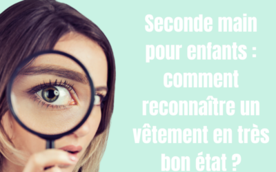 Seconde main pour enfants : comment reconnaître un vêtement en très bon état ?