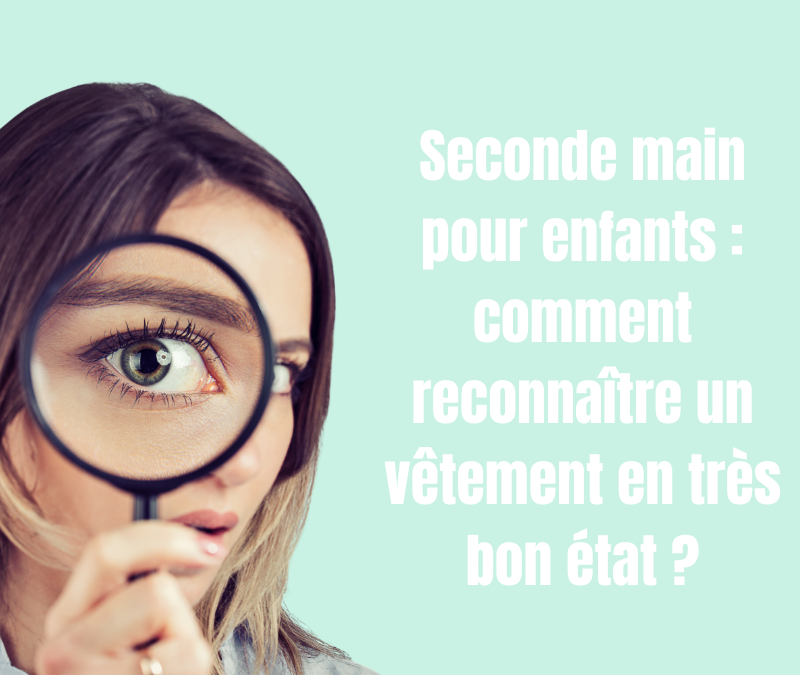 Seconde main pour enfants : comment reconnaître un vêtement en très bon état ?