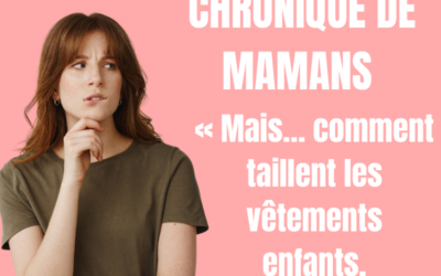 Chronique de mamans : mais… comment taillent les vêtements enfants, sérieusement ?